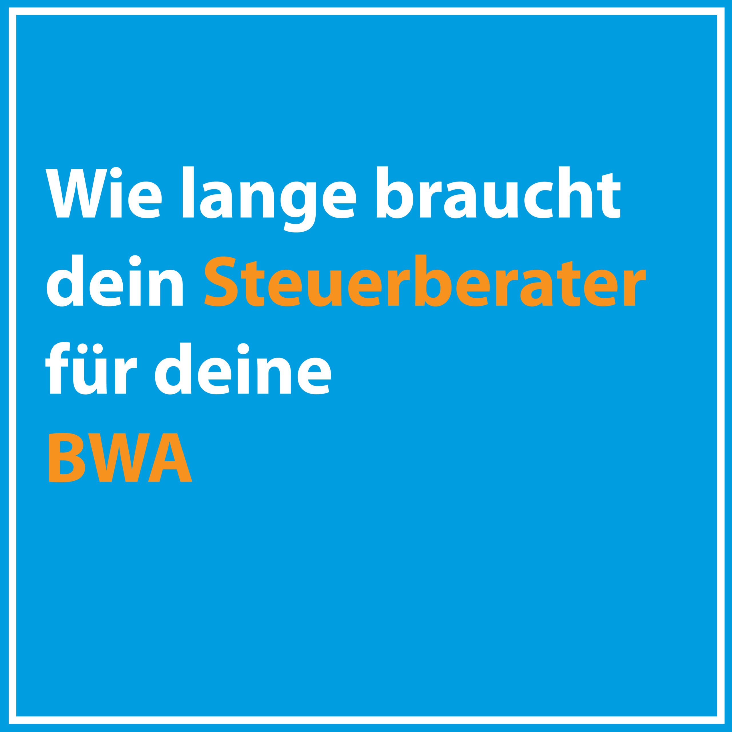 Wie lange braucht dein Steuerberater für deine BWA Steffen Schiessl Consulting